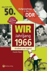 Aufgewachsen in der DDR - Wir vom Jahrgang 1966 - Kindheit und Jugend