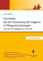 100 Fehler bei der Umsetzung der Hygiene in Pflegeeinrichtungen