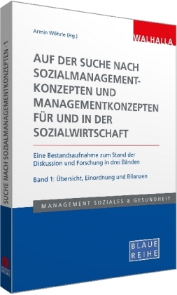 Auf der Suche nach Sozialmanagementkonzepten und Managementkonzepten für und in der Sozialwirtschaft. Bd.1