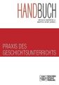 Handbuch Praxis des Geschichtsunterrichts, 2 Bde.