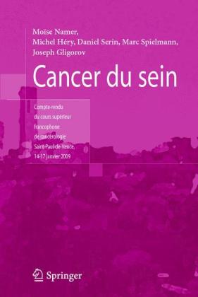 Cancer du sein Compte rendu du cours supérieur francophone de cancérologie (Saint-Paul-de-Vence, 14-17 janvier 2009)