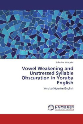 Vowel Weakening and Unstressed Syllable Obscuration in Yoruba English