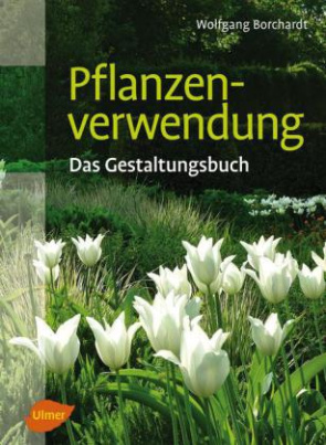 Pflanzenverwendung - Das Gestaltungsbuch