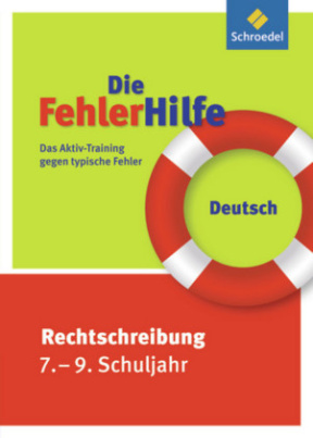 Die FehlerHilfe, Deutsch Rechtschreibung 7.-9. Schuljahr