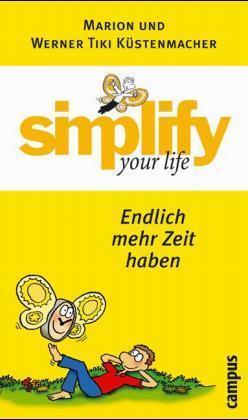 Simplify your life, Endlich mehr Zeit haben