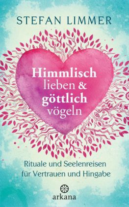 Himmlisch lieben & göttlich vögeln