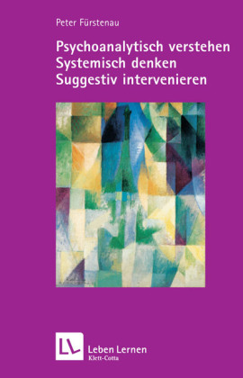 Psychoanalytisch verstehen, Systemisch denken, Suggestiv intervenieren