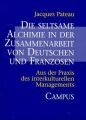 Die seltsame Alchimie in der Zusammenarbeit von Deutschen und Franzosen