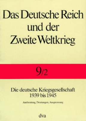 Die deutsche Kriegsgesellschaft 1939 bis 1945. Tl.2