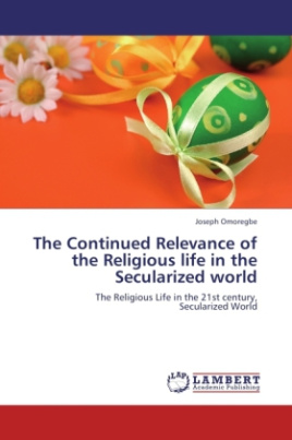 The Continued Relevance of the Religious life in the Secularized world