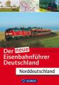 Der neue Eisenbahnführer Deutschland - Norddeutschland