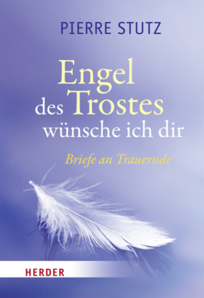 Engel des Trostes wünsche ich dir