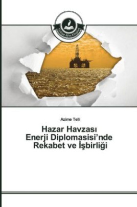 Hazar Havzas_ Enerji Diplomasisi'nde Rekabet ve _sbirligi