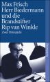 Herr Biedermann und die Brandstifter. Rip van Winkle