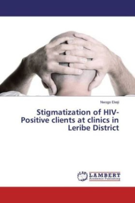 Stigmatization of HIV-Positive clients at clinics in Leribe District
