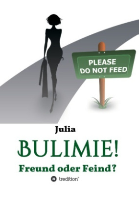 Bulimie! Freund oder Feind?