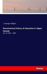 Documentary history of education in Upper Canada