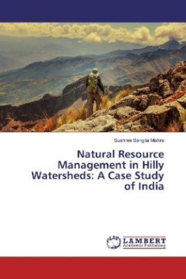 Natural Resource Management in Hilly Watersheds: A Case Study of India