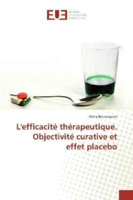 L'efficacité thérapeutique. Objectivité curative et effet placebo