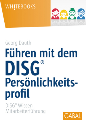 Führen mit dem DISG-Persönlichkeitsprofil