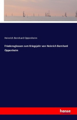Friedensglossen zum Kriegsjahr von Heinrich Bernhard Oppenheim