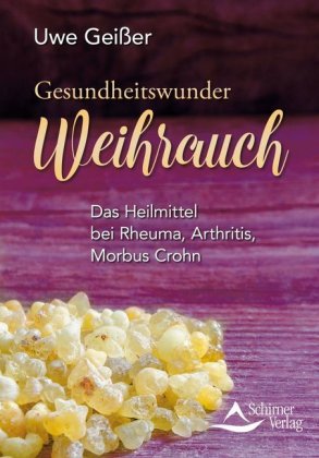 Gesundheitswunder Weihrauch