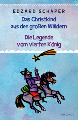 Das Christkind aus den großen Wäldern / Die Legende vom vierten König