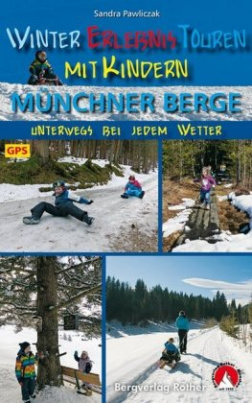 Rother Wanderbuch Winter-Erlebnistouren mit Kindern Münchner Berge
