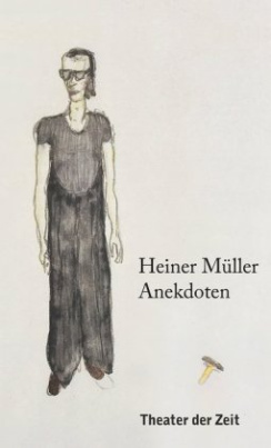 Heiner Müller - Anekdoten