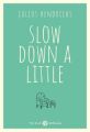 Slow down a little