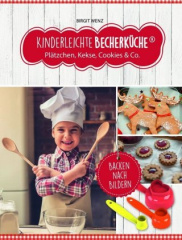 Kinderleichte Becherküche - Plätzchen, Kekse, Cookies & Co.