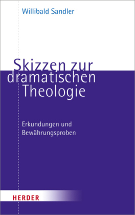 Skizzen zur dramatischen Theologie