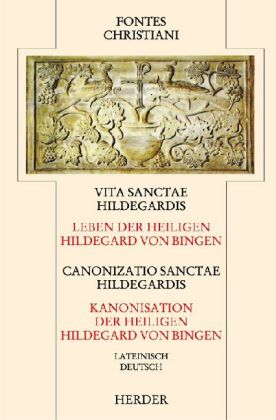 Das Leben der heiligen Hildegard von Bingen / Die Kanonisierung der heiligen Hildegard von Bingen. Vita sanctae Hildegardis / Canonizatio sanctae Hildegardis