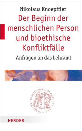 Der Beginn der menschlichen Person und bioethische Konfliktfälle