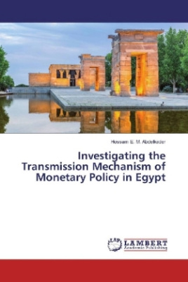 Investigating the Transmission Mechanism of Monetary Policy in Egypt