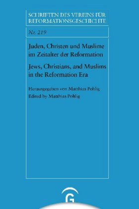 Juden, Christen und Muslime im Zeitalter der Reformation / Jews, Christians, and Muslims in the Reformation Era