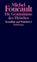 Sexualität und Wahrheit - Die Geständnisse des Fleisches