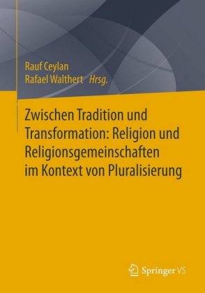 Zwischen Tradition und Transformation: Religion und Religionsgemeinschaften im Kontext von Pluralisierung