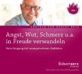 Angst, Wut, Schmerz u.a. in Freude verwandeln, Audio-CD