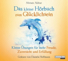 Das kleine Hör-Buch zum Glücklichsein, 1 Audio-CD