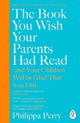 The Book You Wish Your Parents Had Read (and Your Children Will Be Glad That You Did)