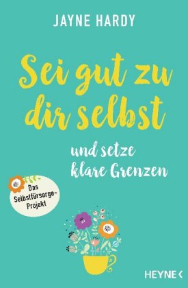 Sei gut zu dir selbst und setze klare Grenzen