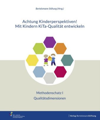 Achtung Kinderperspektiven! Mit Kindern KiTa-Qualität entwickeln - Methodenschatz I