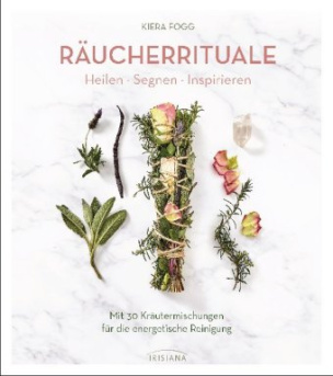 Räucherrituale - Heilen, Segnen, Inspirieren