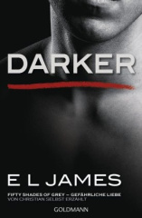 Darker - Fifty Shades of Grey. Gefährliche Liebe von Christian selbst erzählt. Bd.2