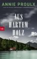 Aus hartem Holz