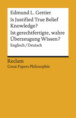 Is Justified True Belief Knowledge? / Ist gerechtfertigte, wahre Überzeugung Wissen?