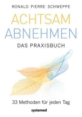 Achtsam abnehmen - Das Praxisbuch