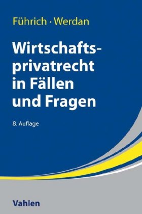 Wirtschaftsprivatrecht in Fällen und Fragen