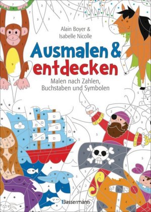 Ausmalen & entdecken - Malen nach Zahlen, Buchstaben und Symbolen